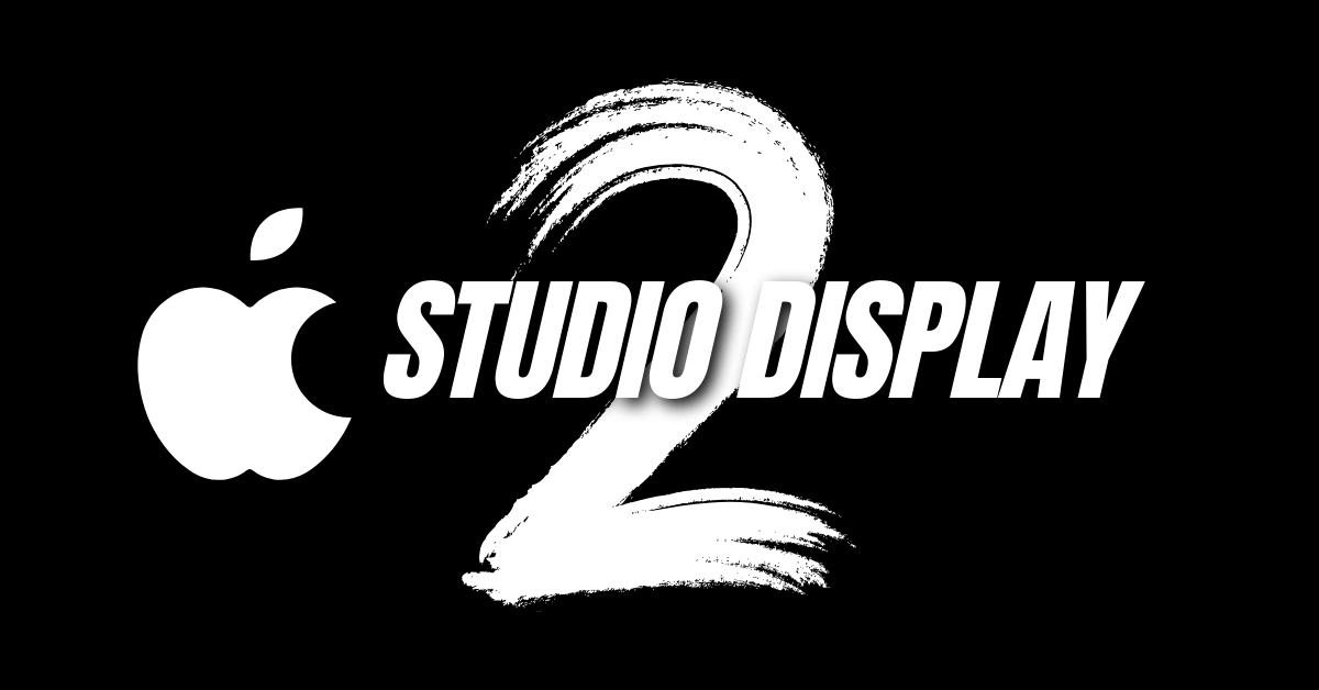 Apple Studio Display 2 Will Redefine Pro Monitors
