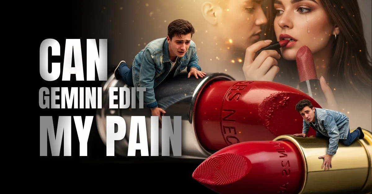 Featured alone boy prompt for Gemini image asking "CAN GEMINI EDIT MY PAIN?" with a sad man on a lipstick bullet, perfect for love failure photo editing.
